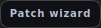 The Patch wizard button