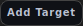 The 'Add Target' button